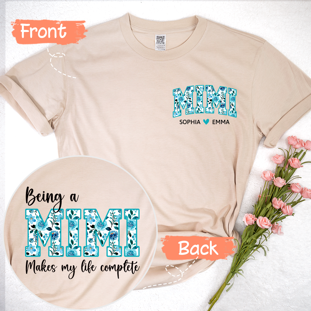 Being A Mimi Makes My Life Complete, Custom Mimi Floral 2 And Kids, Mother's Day TH