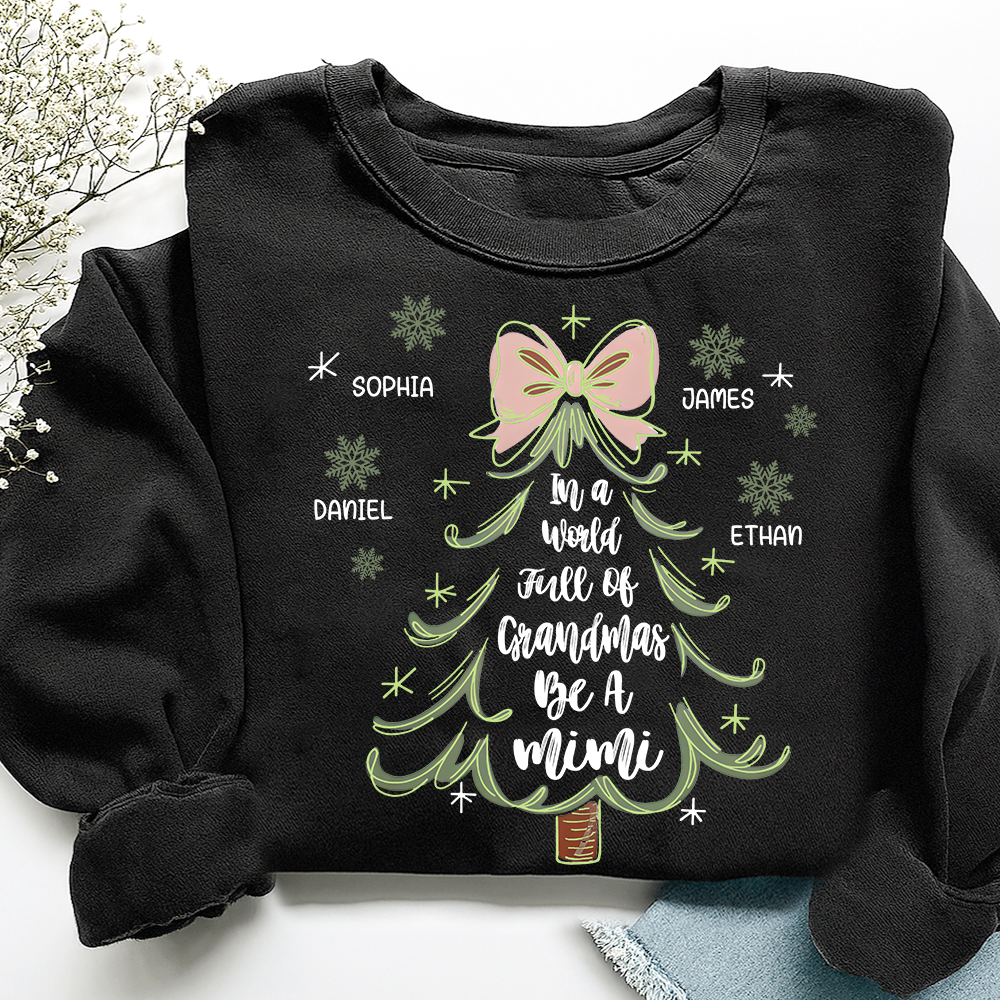Custom Mimi Sweatshirt, In a World Full of Grandmas Be a Mimi Christmas Tree Design with Grandkids Names