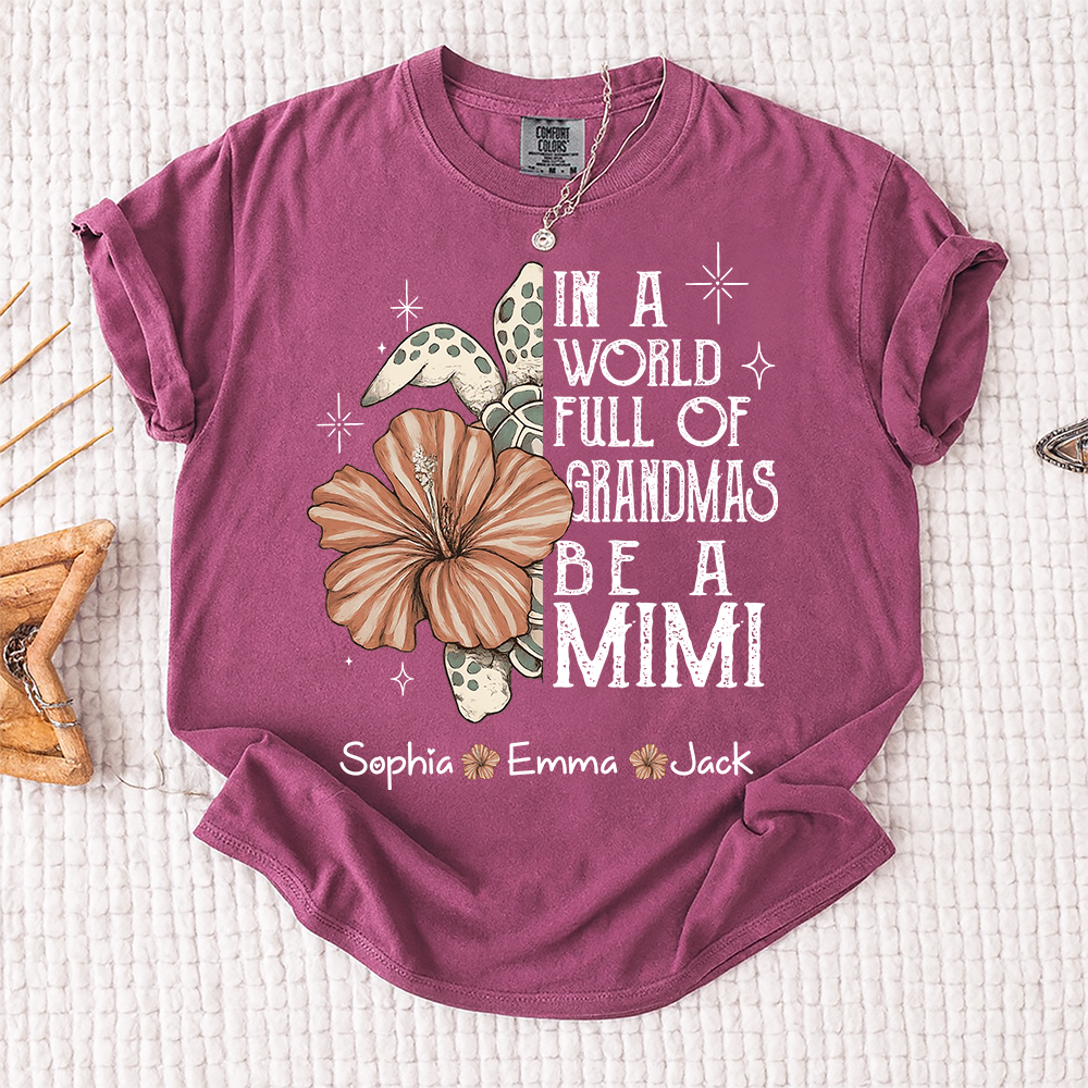 Comfort Colors® Personalized In a World Full of Grandmas Be a Mimi Shirt, Personalized Turtle Shirt, Custom Family Names Gift for Grandma
