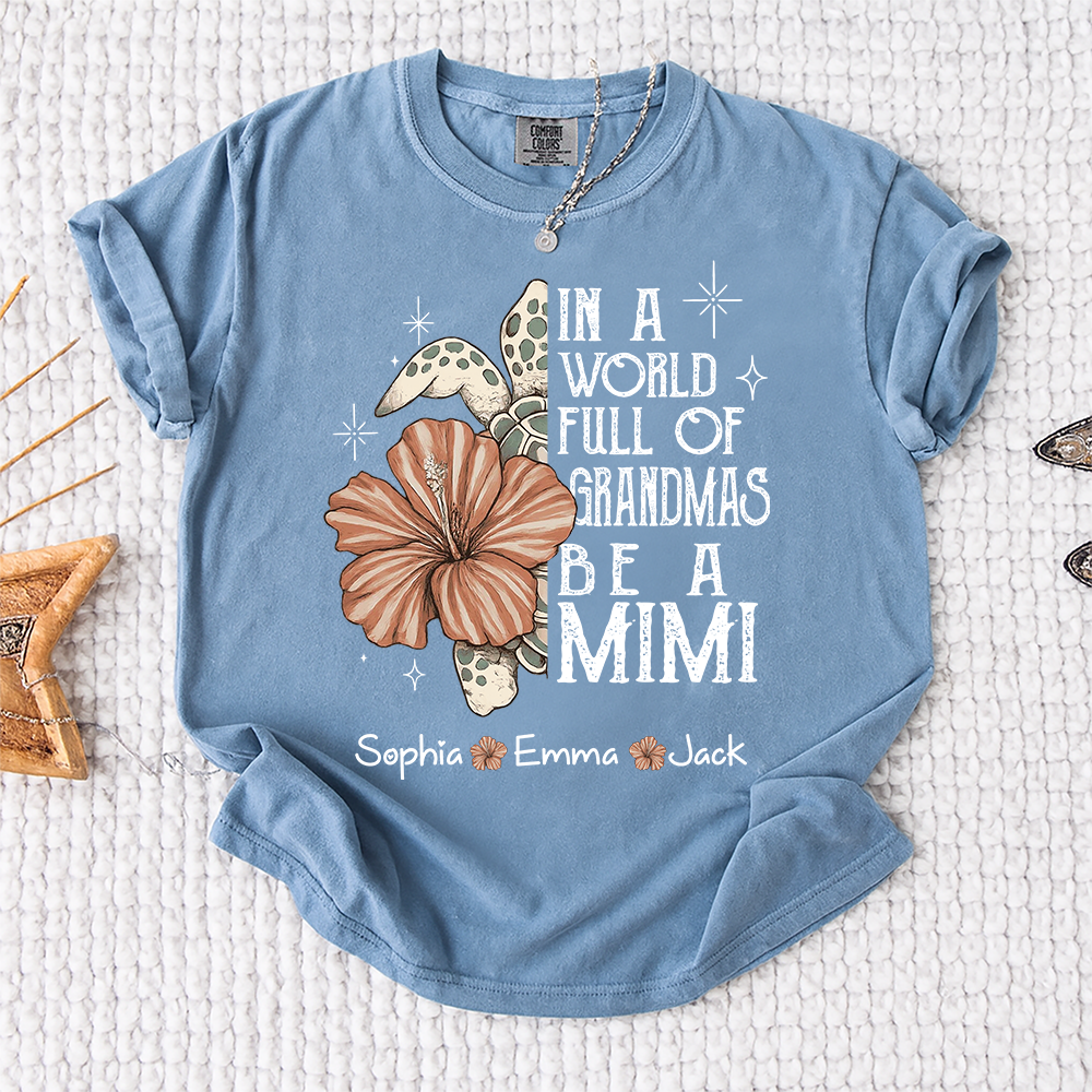 Comfort Colors® Personalized In a World Full of Grandmas Be a Mimi Shirt, Personalized Turtle Shirt, Custom Family Names Gift for Grandma
