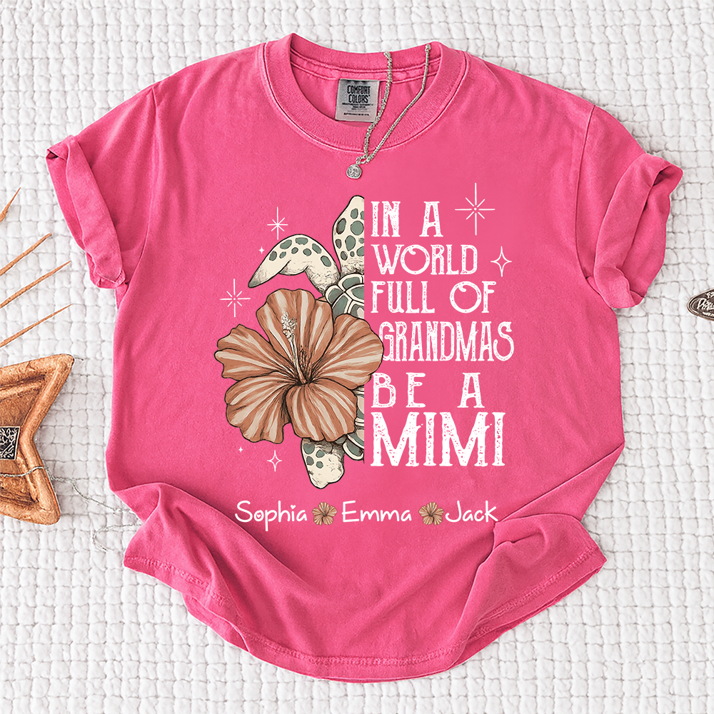 Comfort Colors® Personalized In a World Full of Grandmas Be a Mimi Shirt, Personalized Turtle Shirt, Custom Family Names Gift for Grandma