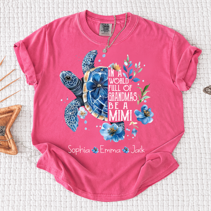 Comfort Colors® In A World Full Of Grandmas Be A Mimi Shirt, Sea Turtle Floral T-Shirt, Personalized Mimi Gift, Grandma Beach Tee