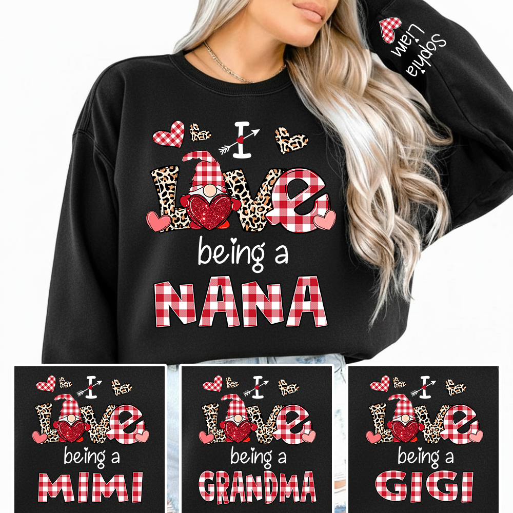 Custom Name Nana Sweatshirt for Valentine, I Love Being a Nana Grandma Gift