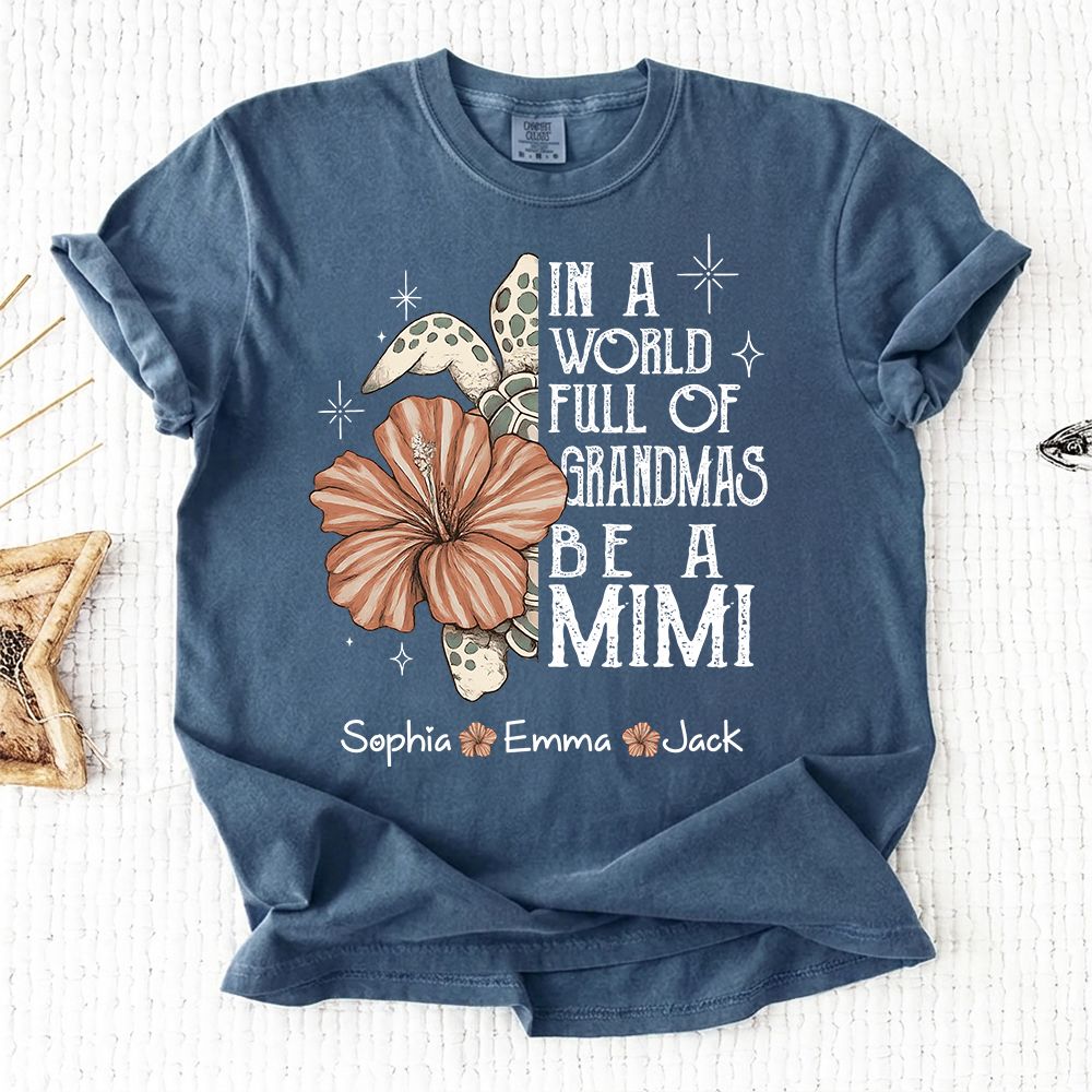 Comfort Colors® Personalized In a World Full of Grandmas Be a Mimi Shirt, Personalized Turtle Shirt, Custom Family Names Gift for Grandma