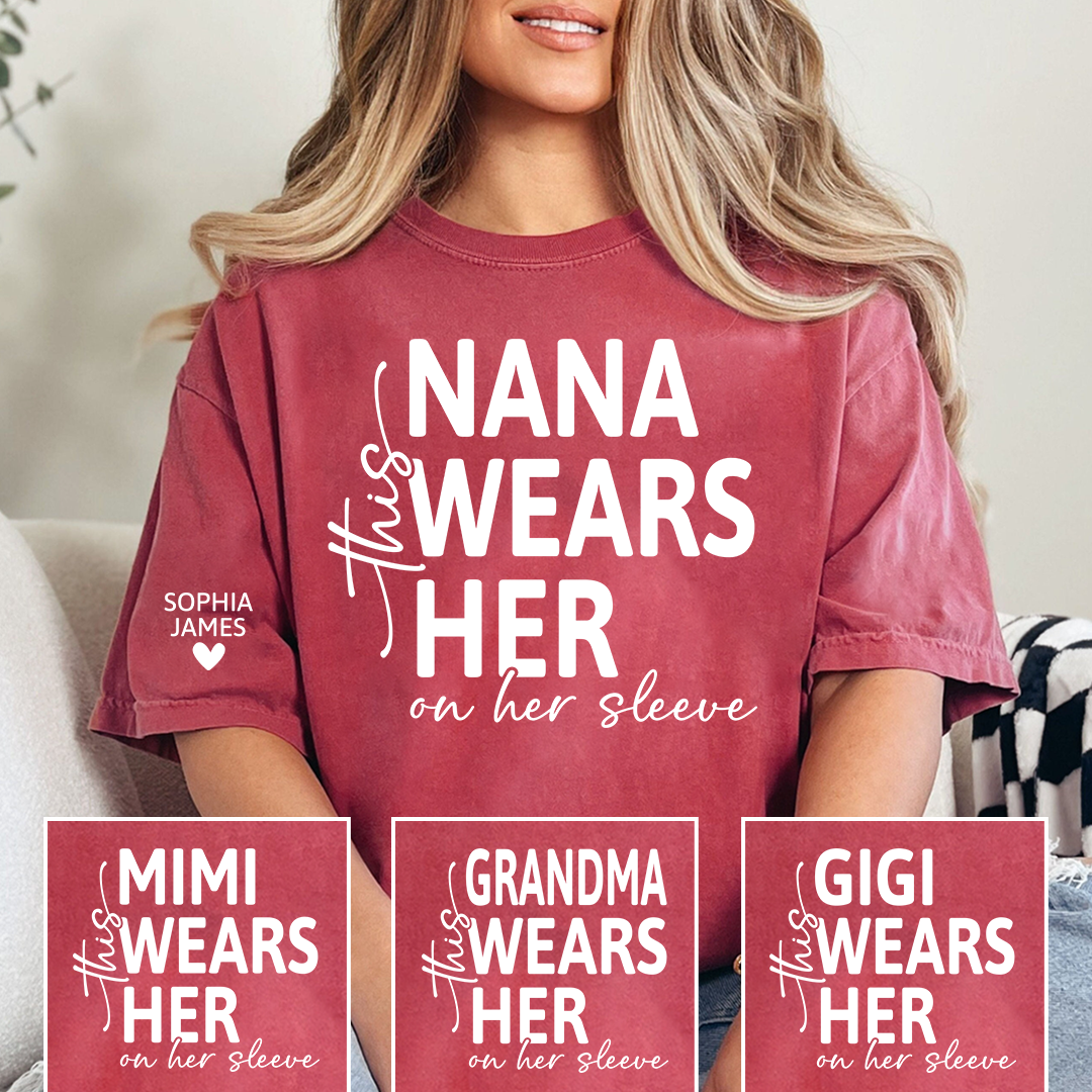 Personalized Nana Shirt, This Nana Wears Her Heart on Her Sleeve, Custom Grandma T-Shirt for Women