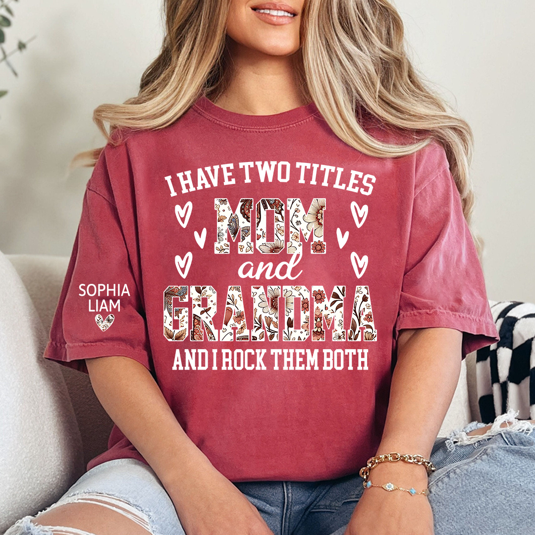 I Have Two Titles Mom and Grandma Shirt, Cute Family Gift for Mother and Grandmother