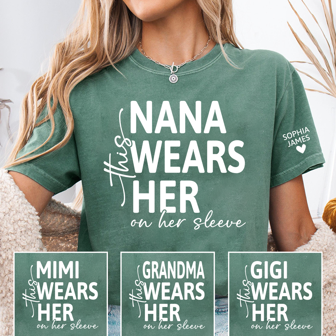 Personalized Nana Shirt, This Nana Wears Her Heart on Her Sleeve, Custom Grandma T-Shirt for Women