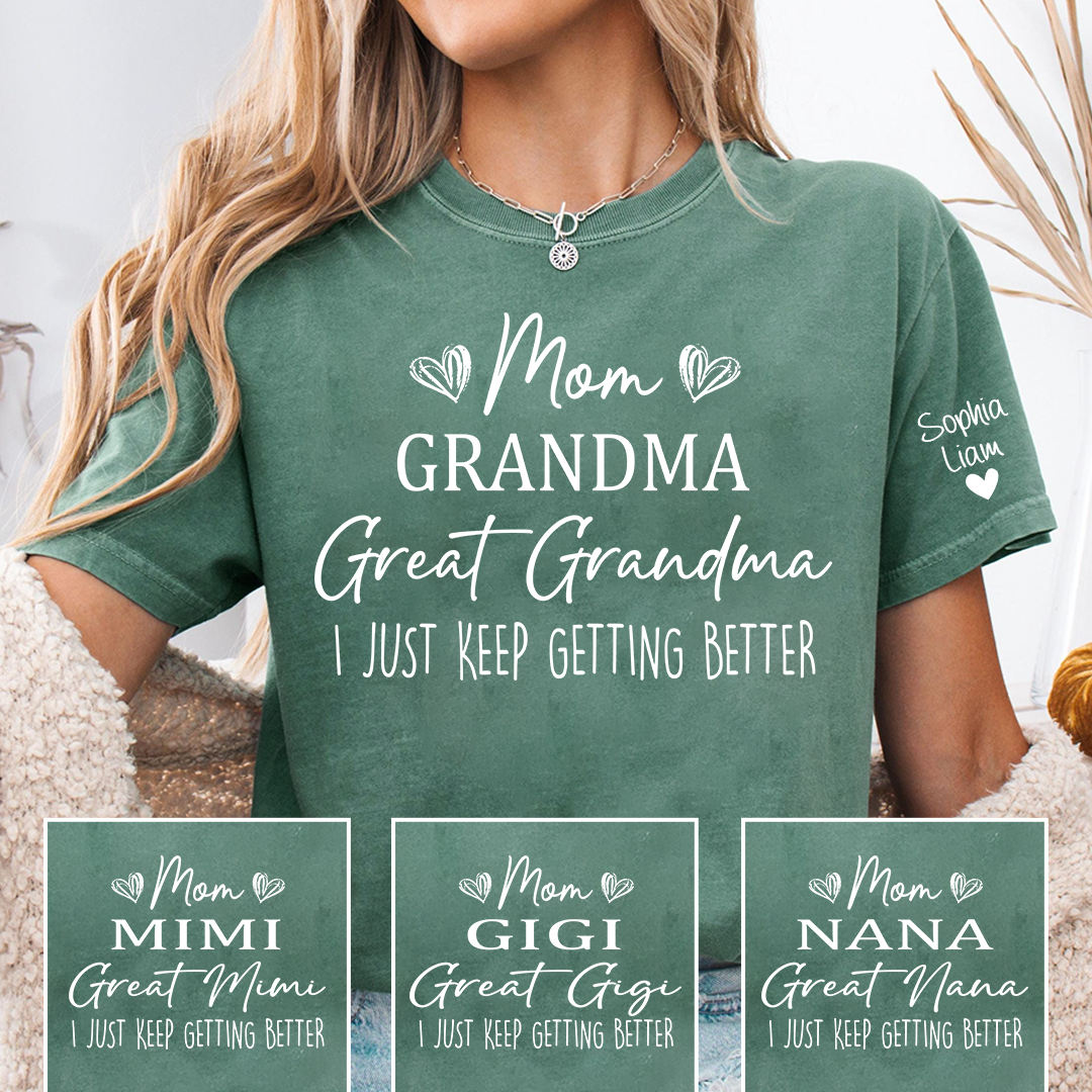 Mom Grandma Great Grandma Shirt, I Just Keep Getting Better T Shirt, Funny Family Generations Apparel for Women
