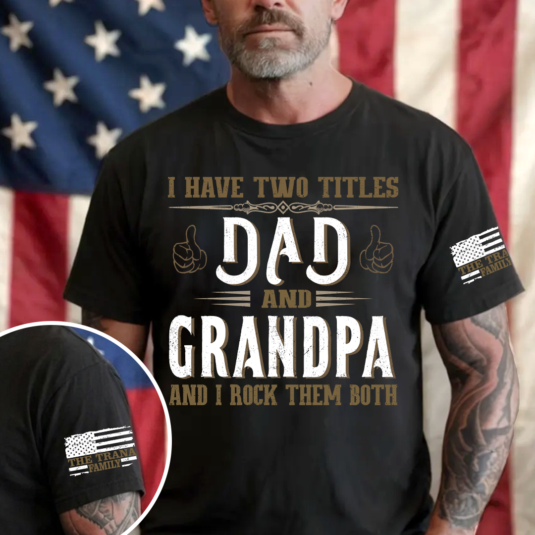 I Have Two Titles Dad and Grandpa and I Rock Them Both Fathers Day T-Shirt