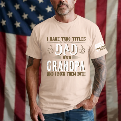 I Have Two Titles Dad and Grandpa and I Rock Them Both Fathers Day T-Shirt
