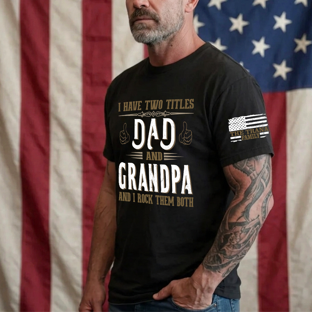 I Have Two Titles Dad and Grandpa and I Rock Them Both Fathers Day T-Shirt