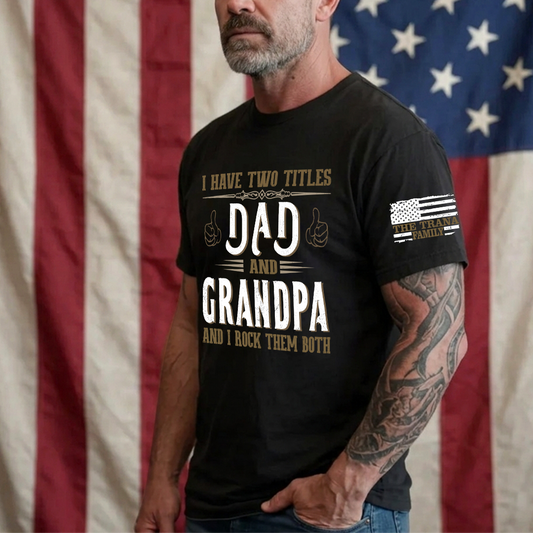 I Have Two Titles Dad and Grandpa and I Rock Them Both Fathers Day T-Shirt