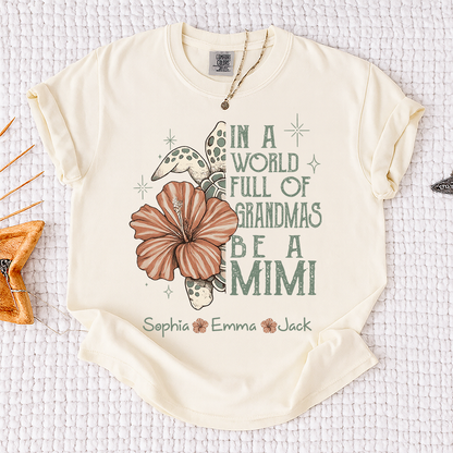 Comfort Colors® Personalized In a World Full of Grandmas Be a Mimi Shirt, Personalized Turtle Shirt, Custom Family Names Gift for Grandma