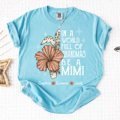 Comfort Colors® Personalized In a World Full of Grandmas Be a Mimi Shirt, Personalized Turtle Shirt, Custom Family Names Gift for Grandma