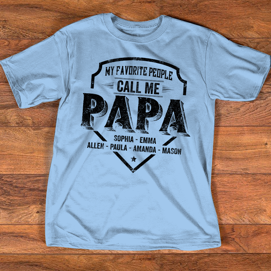 Personalized Papa Shirt My Favorite People Call Me Papa, Custom Grandkids Names Shirt for Grandpa, Fathers Day Family Gift, Papa T Shirt for Men