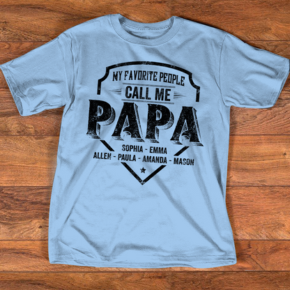 Personalized Papa Shirt My Favorite People Call Me Papa, Custom Grandkids Names Shirt for Grandpa, Fathers Day Family Gift, Papa T Shirt for Men