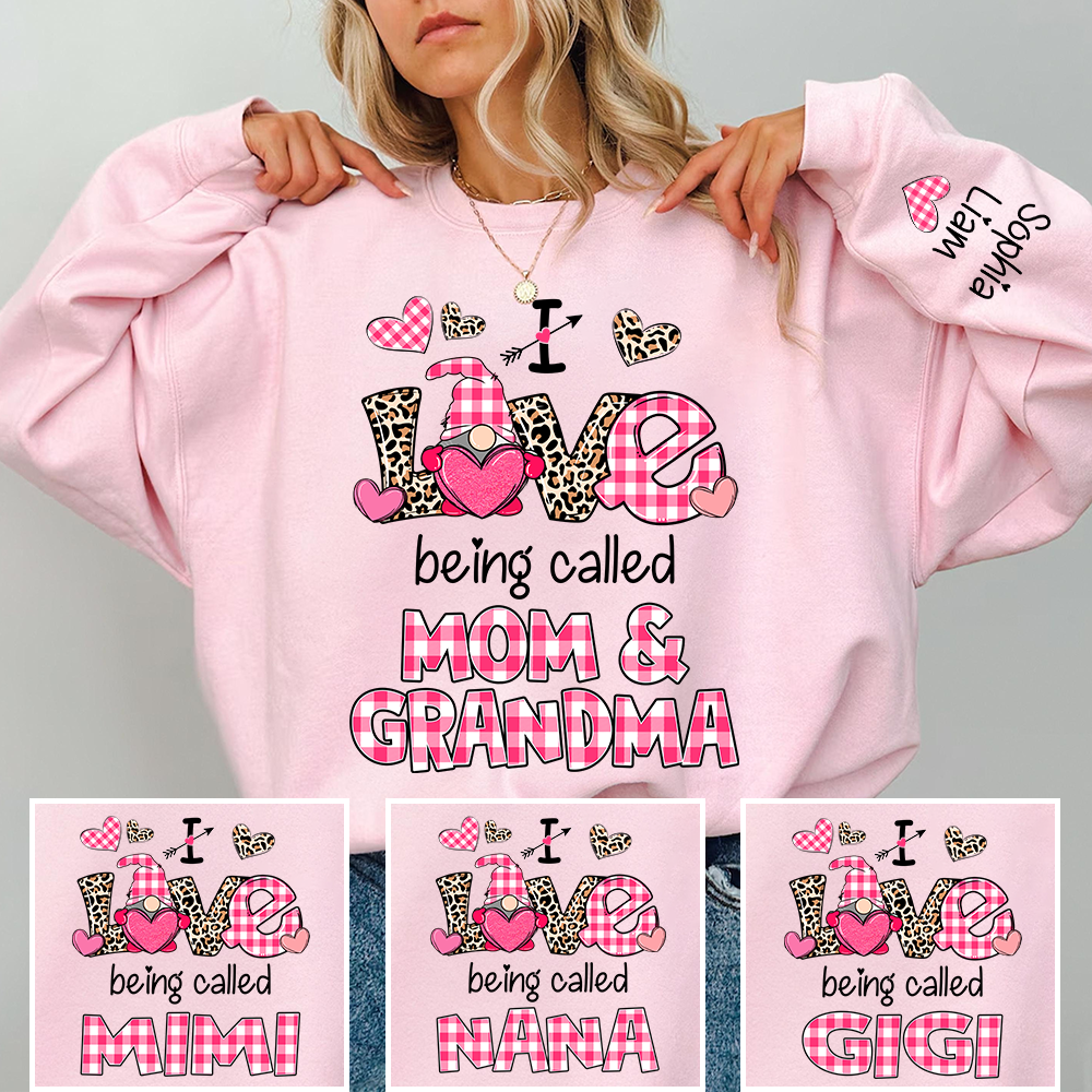 I Love Being Called Mom And Grandma Personalized Sweatshirt, Valentine Family Gift