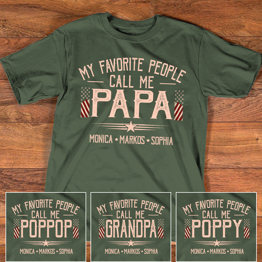 Custom Papa Shirt My Favorite People Call Me Papa, American Flag Dad Tee with Children Names, Gift for Grandpa