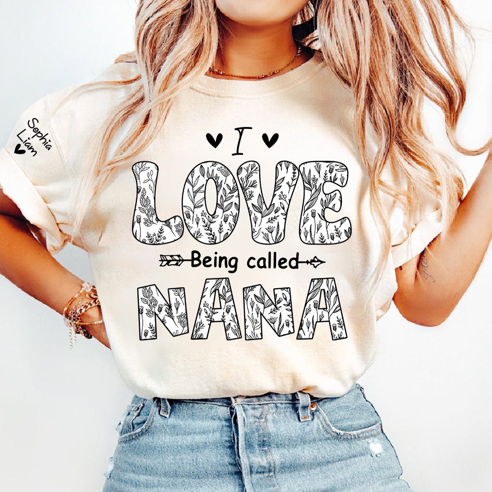 I Love Being Called Nana Shirt, Personalized Nana T Shirt with Kids Names on Sleeve, Cute Grandma Gift, Mothers Day Apparel