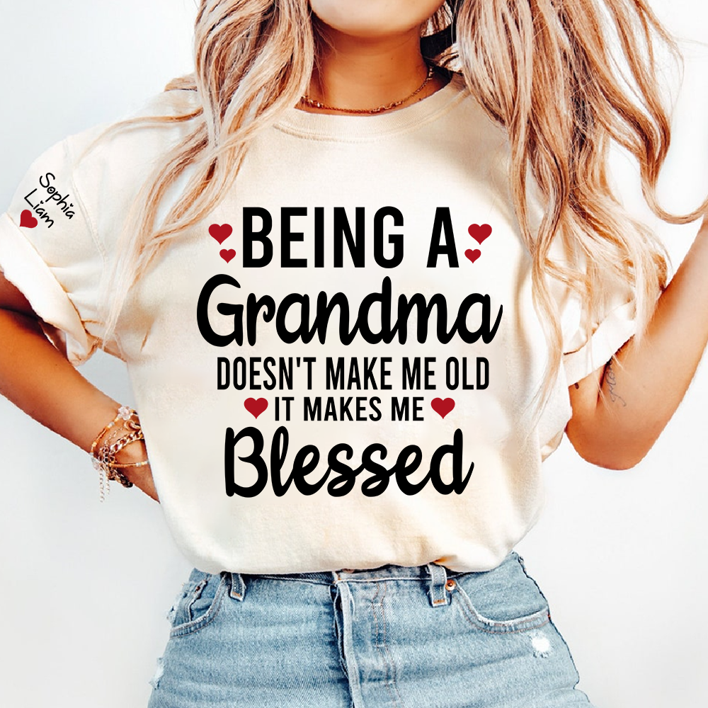 Being a Grandma Doesn't Make Me Old, It Makes Me Blessed T Shirt, Personalized Grandma Gift