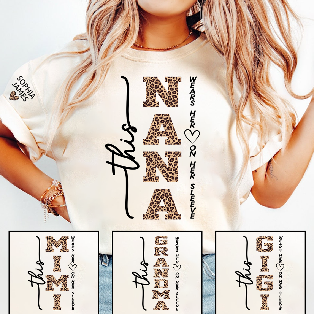 Personalized Nana Leopard Print Shirt, Custom This Nana Wears Her Heart on Her Sleeve T-Shirt with Kids Names