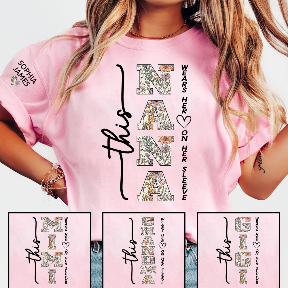 Custom This Nana Wears Her Heart on Her Sleeve Shirt, Floral Design Nana T-Shirt with Kids Names