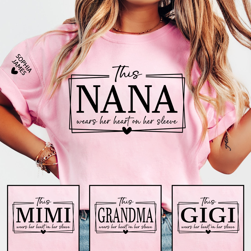 This Nana Wears Her Heart on Her Sleeve Shirt, Personalized Grandma TShirt, Cute Family Apparel for Women, Meaningful Nana Clothing