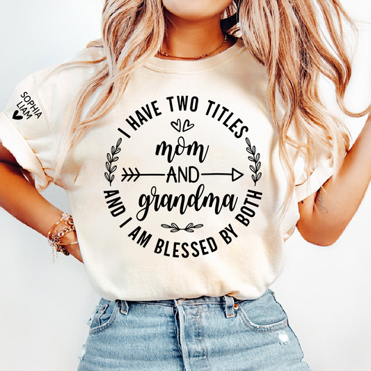 I Have Two Titles Mom And Grandma Shirt For Women, Blessed Mom Grandma T Shirt, Cute Family Gift From Kids Grandkids