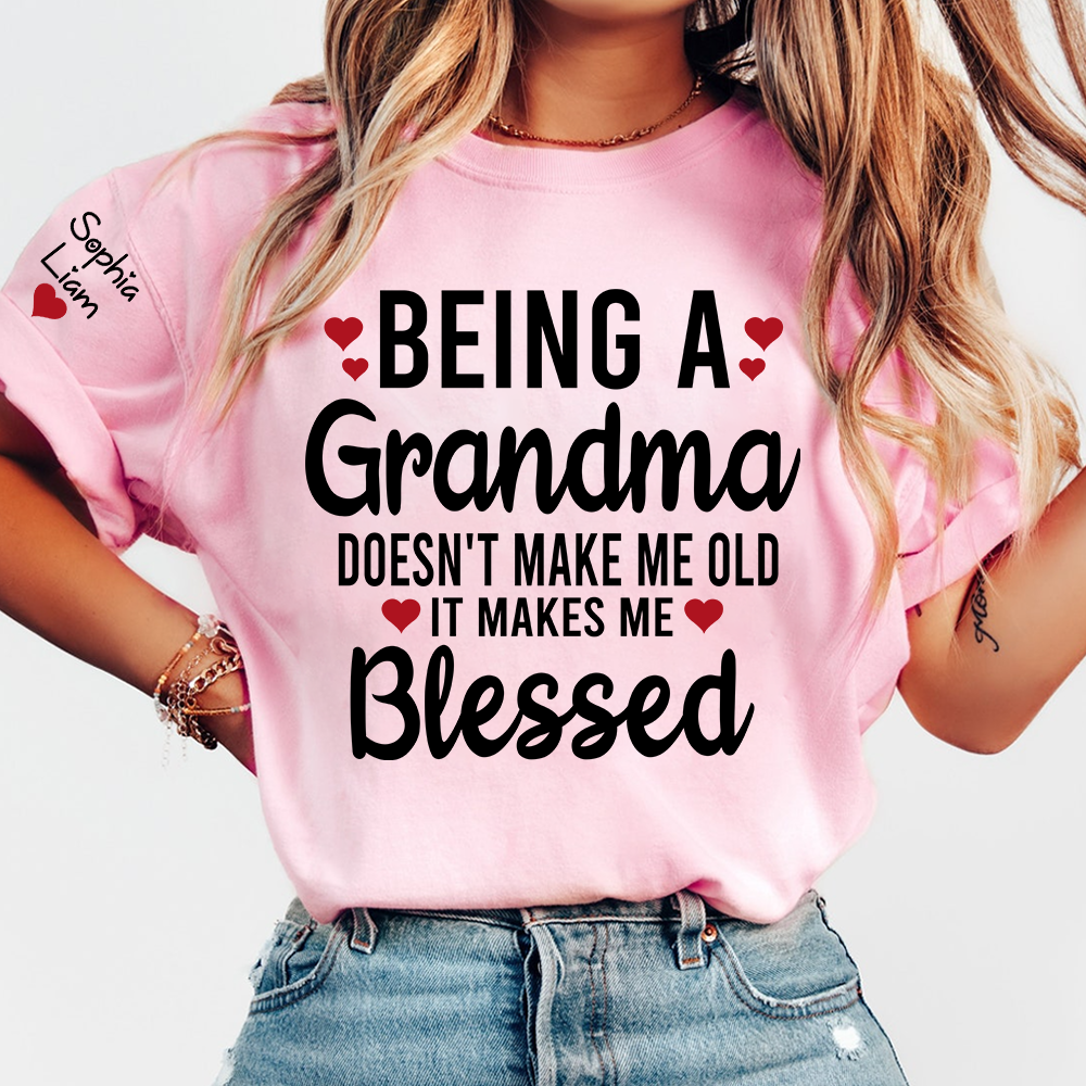 Being a Grandma Doesn't Make Me Old, It Makes Me Blessed T Shirt, Personalized Grandma Gift