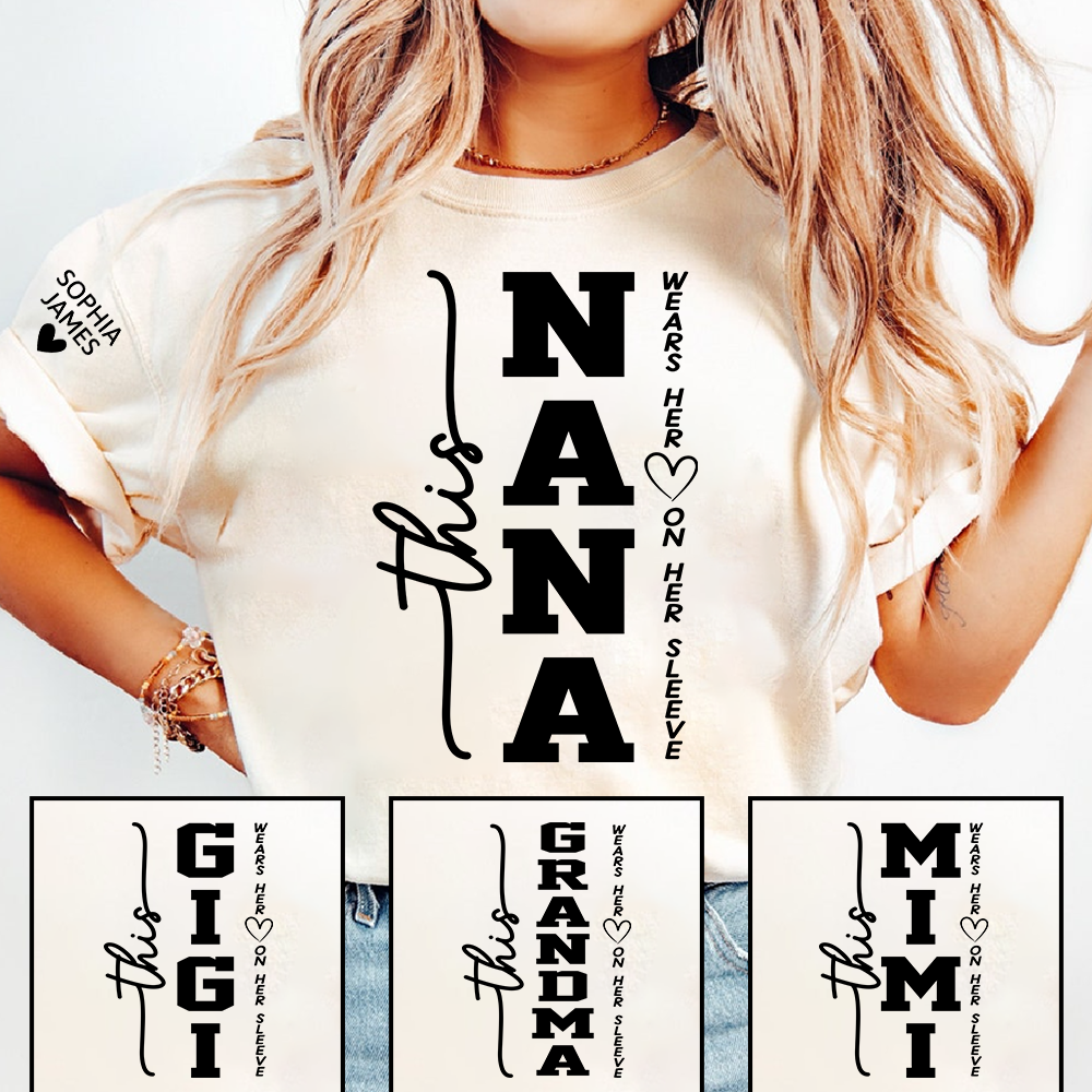 This Nana Wears Her Heart on Her Sleeve Shirt, Personalized Nana T Shirt with Grandkids Names, Family Love Apparel