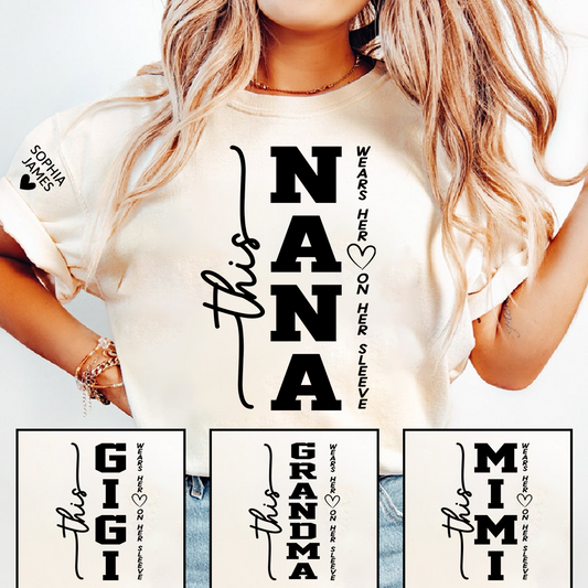 This Nana Wears Her Heart on Her Sleeve Shirt, Personalized Nana T Shirt with Grandkids Names, Family Love Apparel
