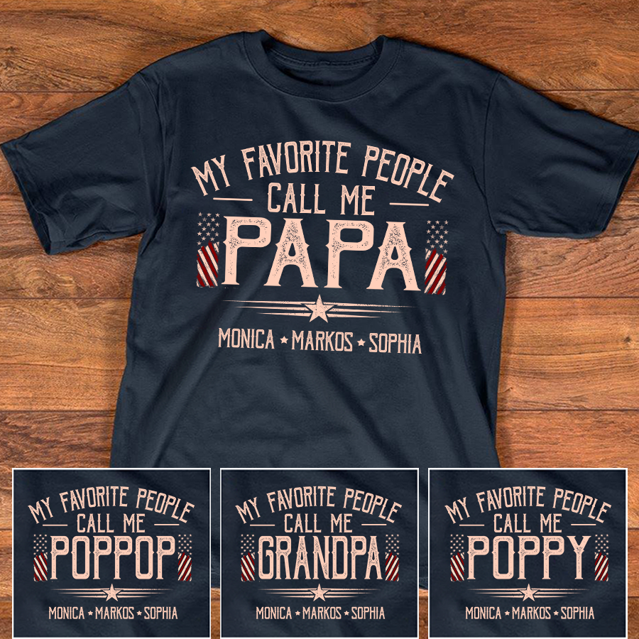 Custom Papa Shirt My Favorite People Call Me Papa, American Flag Dad Tee with Children Names, Gift for Grandpa