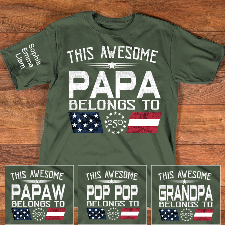 This Awesome Papa Belongs To Shirt, Personalized Patriotic Grandpa T-Shirt with Kids Names, U.S. 250th Anniversary Independence Day Gift