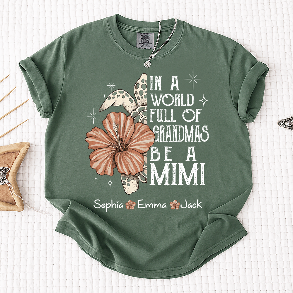 Comfort Colors® Personalized In a World Full of Grandmas Be a Mimi Shirt, Personalized Turtle Shirt, Custom Family Names Gift for Grandma