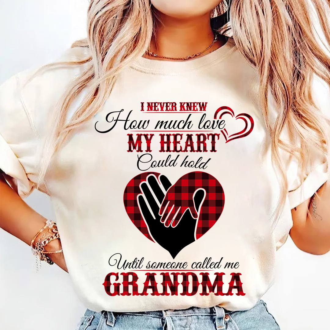 I Never Knew How Much Love My Heart Could Hold Ultil Someone Called Me Grandma T-Shirt