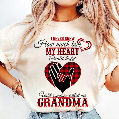 I Never Knew How Much Love My Heart Could Hold Ultil Someone Called Me Grandma T-Shirt