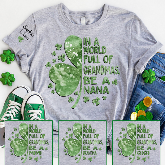 In A World Full Of Grandmas Be A Nana Shirt, St Patrick’s Day Nana Shirt With Shamrock, Personalized Grandma Shirt With Kids Names