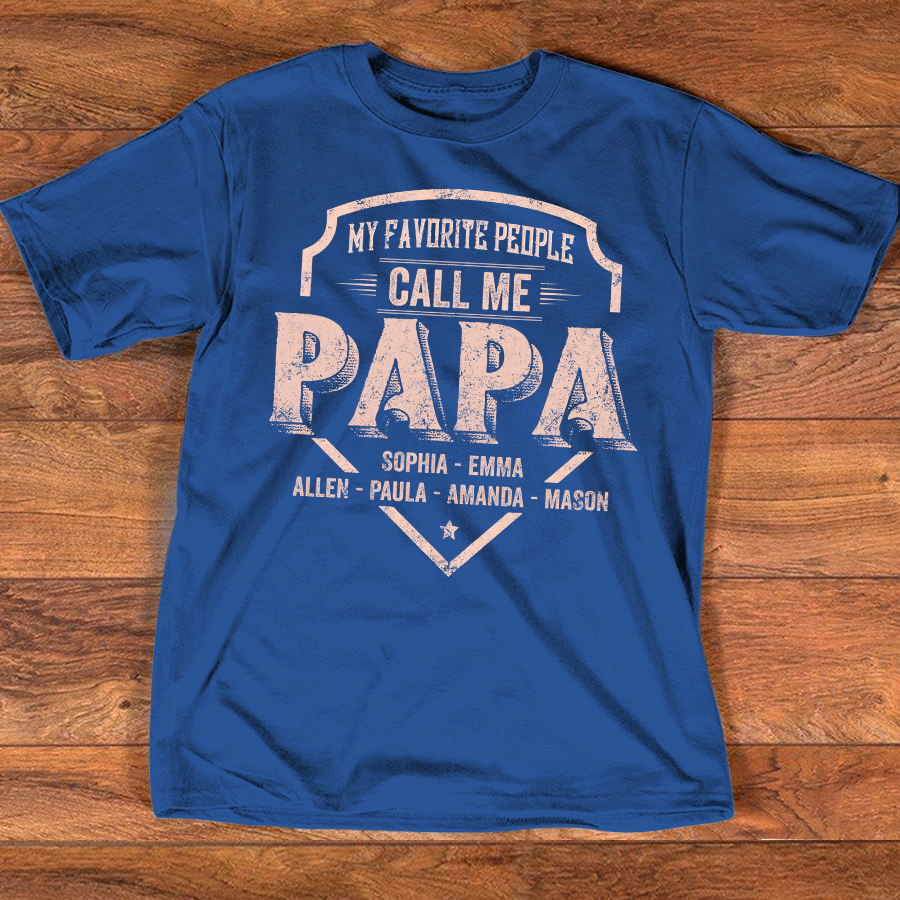 Personalized Papa Shirt My Favorite People Call Me Papa, Custom Grandkids Names Shirt for Grandpa, Fathers Day Family Gift, Papa T Shirt for Men
