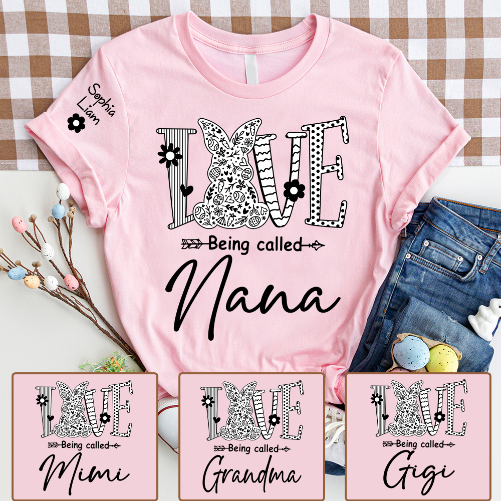 Personalized Love Being Called Nana Shirt With Bunny Art, Easter Grandma Nana Tee