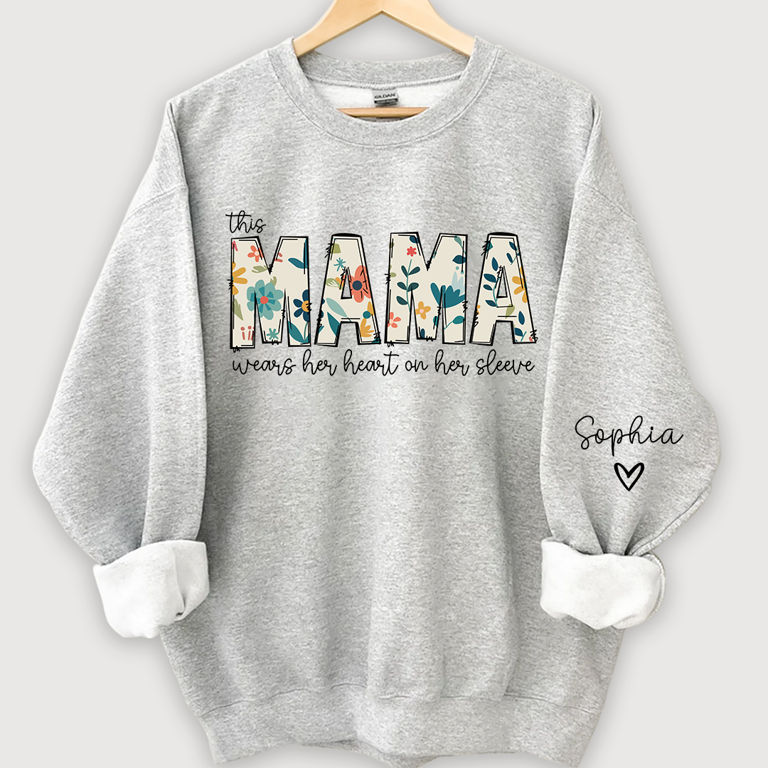 Mama Sweatshirt, I Wear My Heart On My Sleeve Sweatshirt