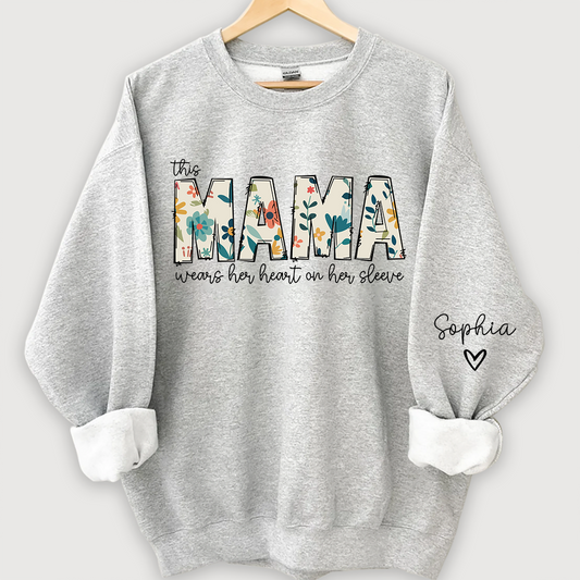Mama Sweatshirt, I Wear My Heart On My Sleeve Sweatshirt