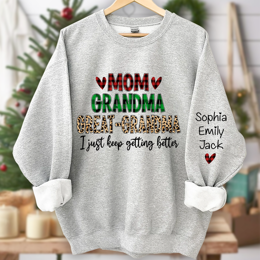 Personalized mom grandma great grandma i just keep getting better And Grandkids Sweatshirt