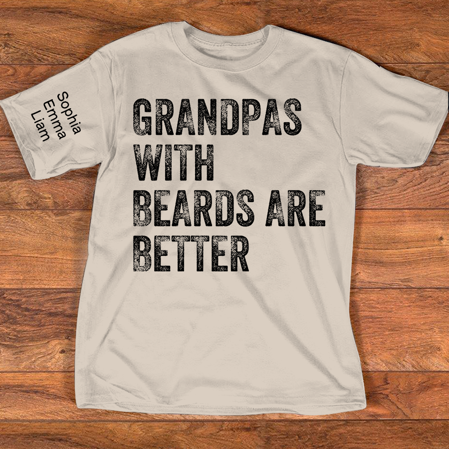 Personalized Grandpa Shirt with Beards Quote, Custom Kids Names on Sleeve, Fathers Day Birthday Gift for Grandpa Dad, Unique Family T-Shirt