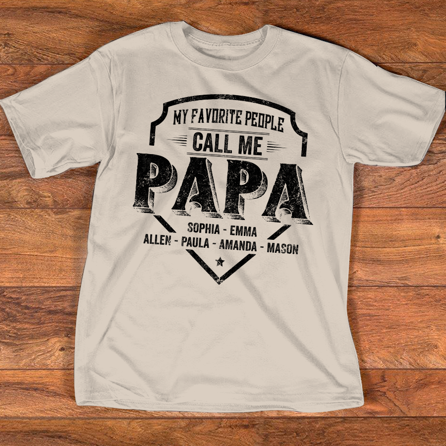 Personalized Papa Shirt My Favorite People Call Me Papa, Custom Grandkids Names Shirt for Grandpa, Fathers Day Family Gift, Papa T Shirt for Men