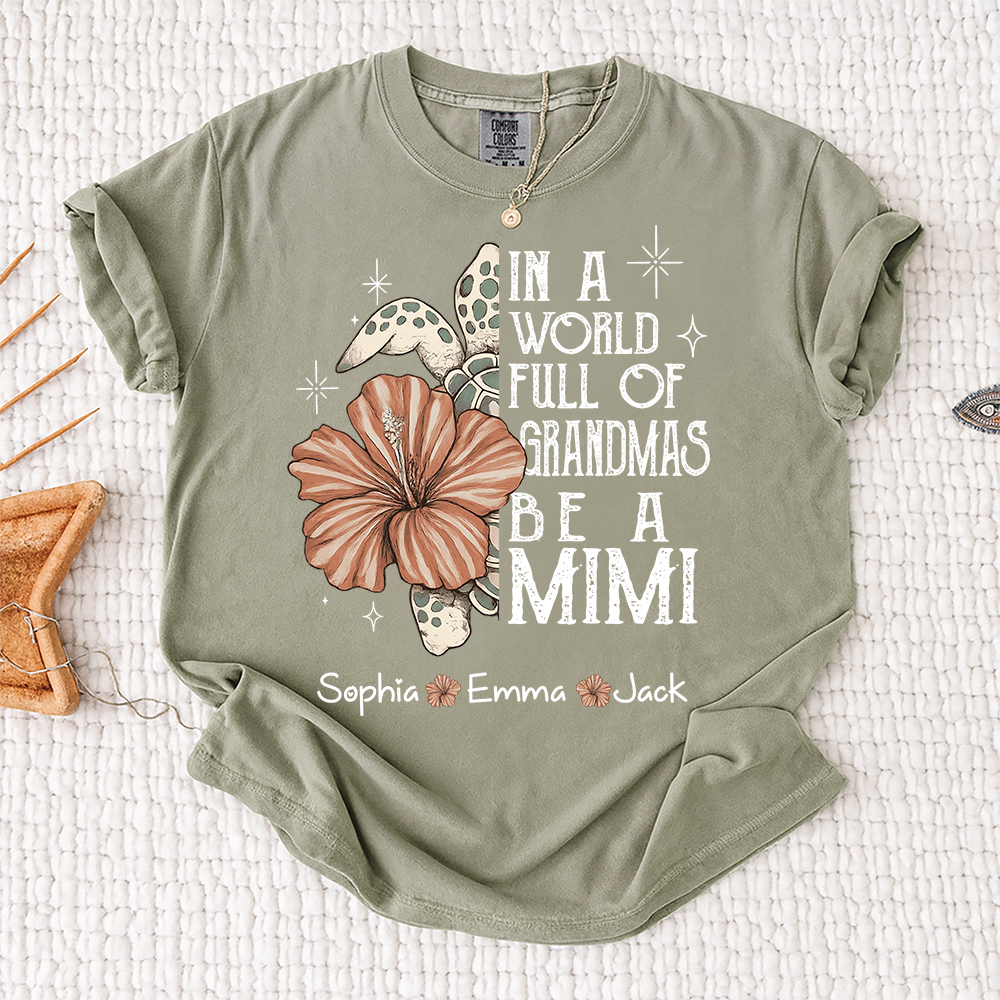 Comfort Colors® Personalized In a World Full of Grandmas Be a Mimi Shirt, Personalized Turtle Shirt, Custom Family Names Gift for Grandma