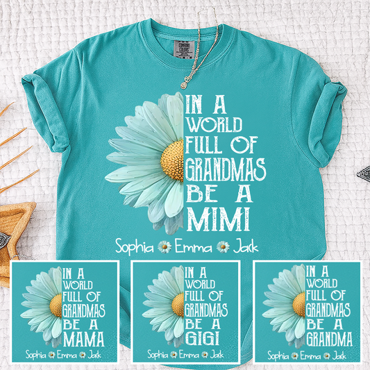 Comfort Colors® Personalized In A World Full Of Grandmas Be A Mimi T-Shirt, Personalized Grandma Shirt with Kids Names, Floral Daisy Nana Mimi Gigi Gift for Mother’s Day