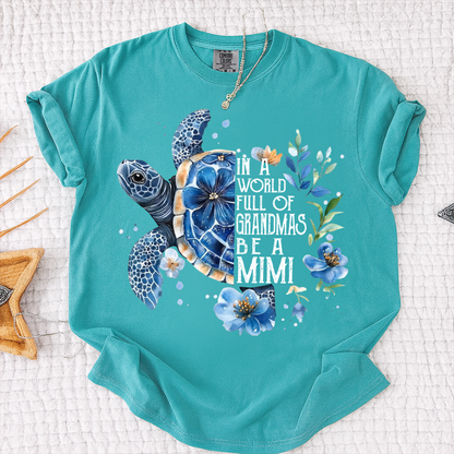 Comfort Colors® In A World Full Of Grandmas Be A Mimi Shirt, Sea Turtle Floral T-Shirt, Personalized Mimi Gift, Grandma Beach Tee