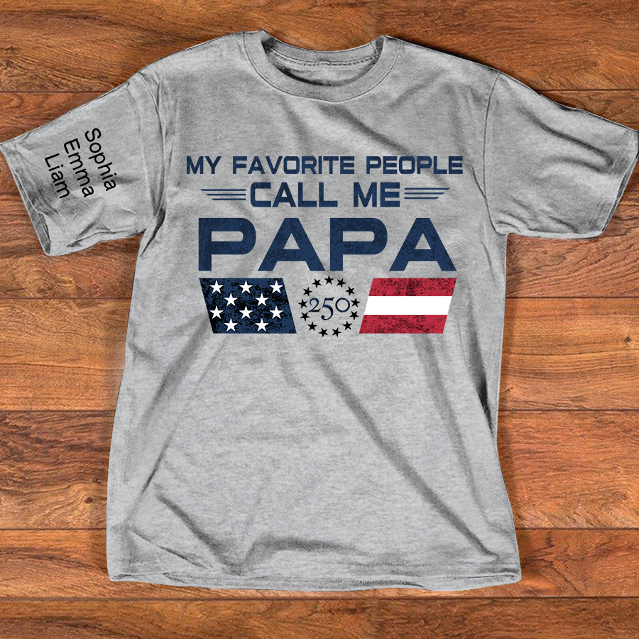 Personalized My Favorite People Call Me Papa Shirt, Custom Kids Names for Dad Grandpa, U.S. 250th Anniversary Father’s Day Shirt