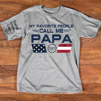 Personalized My Favorite People Call Me Papa Shirt, Custom Kids Names for Dad Grandpa, U.S. 250th Anniversary Father’s Day Shirt