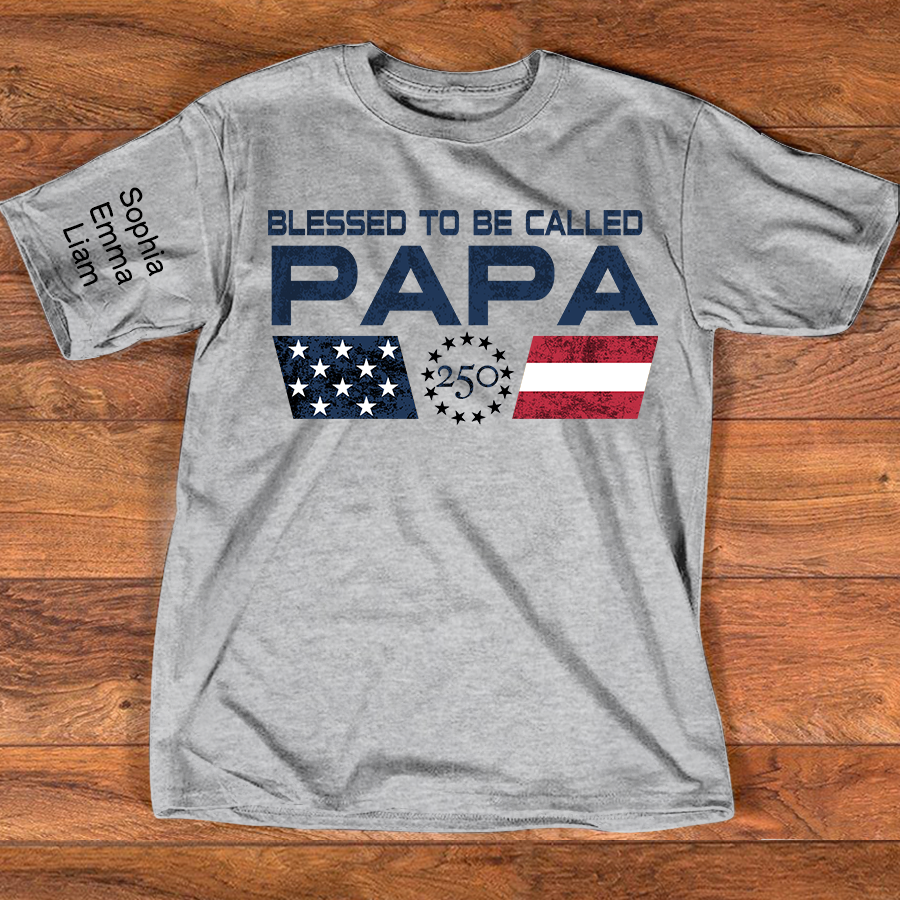 Personalized Blessed To Be Called Papa Shirt, Custom Kids Names for Dad Grandpa, U.S. 250th Anniversary Father’s Day Shirt
